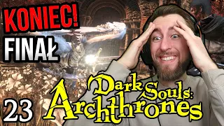 Dark Souls: Archthrones 🔥 KONIEC i OSTATNI BOSS [#23]