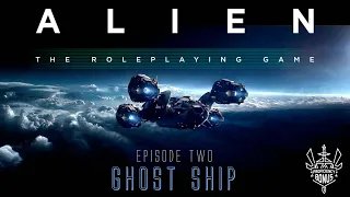 Chariot of the Gods (Alien RPG) Episode 2 "Ghost Ship"