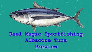 Reel Magic Sportfishing - Albacore Fishing  - Preview