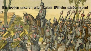 Wir wollen unseren alten Kaiser Wilhelm wiederhaben! - (Prussian Patriotic Song)
