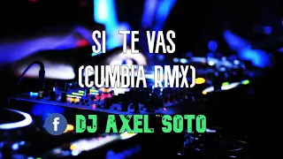 La Nueva Luna - Si Te Vas (Cumbia Remix) -  Dj Axel Soto 2021