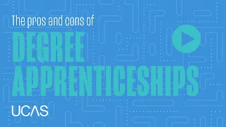 The pros and cons of Degree Apprenticeships