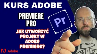 Mini kurs online Adobe Premiere ODC. 2 - Tworzenie projektu