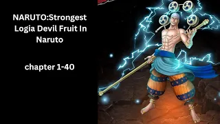 NARUTO:Strongest Logia Devil Fruit In Naruto chapter 1-40