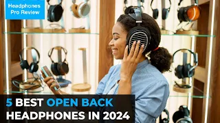 5 Best Open-Back Headphones in 2024! Better Than Closed Back?