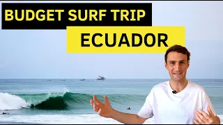 Surfing in Ecuador (World's Cheapest Surf Destinations: Episode 1)