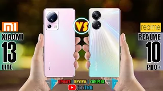 XIAOMI 13 LITE VS REALME 10 PRO PLUS FULL SPECIFICATIONS COMPARISON