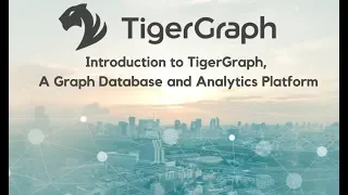 Introduction to TigerGraph, A Graph Database and Analytics Platform