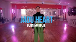 Jadu Heart - Burning Hour | Dance