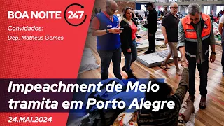 Boa noite 247: Impeachment de Melo tramita em Porto Alegre 24.05.24