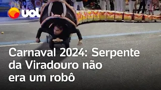 Serpente da Viradouro não era um robô, veja vídeo e entenda o segredo