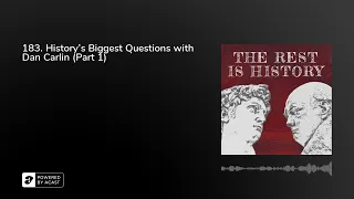 183. History's Biggest Questions with Dan Carlin (Part 1)