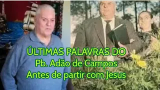 Adão de Campos, que passou 3 dias morto, sendo ARREBATADO ao Inferno e Céu, dá a última entrevista