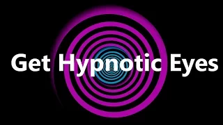 Get Hypnotic Eyes