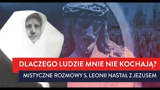 "Dlaczego Mnie ludzie nie kochają?". Mistyczne rozmowy s. Leonii Nastał z Jezusem | Podcast