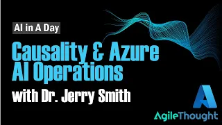 AI in A Day | Causality & Azure AI Operations | Workshop February 2021