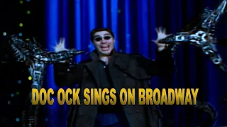 Doc Ock Sings on Broadway