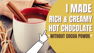 How To Make Hot Chocolate Without Cocoa Powder (Super Easy Recipe)