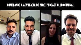 Começando a advocacia do zero - Podcast Club Criminal