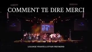 Comment te dire merci, Jem 852 - Louange Vivante & Sylvain Freymond