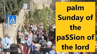 Jerusalem Palm Sunday Procession, full tour - Jesus Christ's triumphal entry into Jerusalem