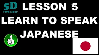 FIVE A DAY Learn to Speak Japanese Lesson 5