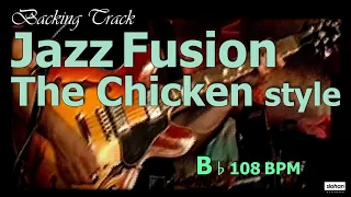 Jazz Fusion「The Chicken」Style ／Backing Track (B♭ 108 BPM)