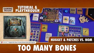 Too Many Bones - 2-player Playthrough. Patches & Nugget vs Nom