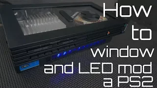 How to window and LED mod a PS2