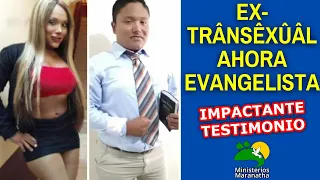 "EX-TRÂNSÊXÛÂL AHORA EVANGELISTA" - IMPACTANTE TESTIMONIO