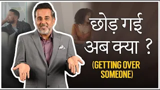 Chhod gayi, ab kya? (Getting over someone )