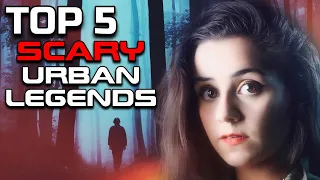 TOP 5 Scary Urban Legends