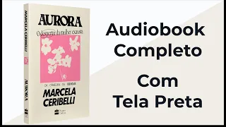 Aurora: o despertar da mulher exausta - Marcela Ceribelli - Audiobook Completo