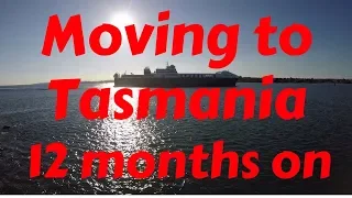 Moving to Tasmania - 12 Months On