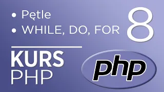 8. Kurs PHP - Pętle (WHILE, DO WHILE, FOR)