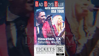 BAD BOYS BLUE 40th Anniversary Tour - Coming to HOUSTON, TX SATURDAY , May 25th www.DJAlphaMusic.com