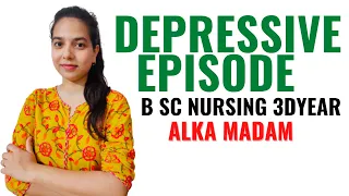 Depressive Episode II B Sc Nursing 3rd Year II Mental Health Nursing II