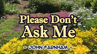 Please Don't Ask Me - KARAOKE VERSION - As popularized by John Farnham