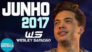 WESLEY SAFADÃO  - JUNHO 2017 - MUSICAS NOVAS  - REPERTORIO NOVO