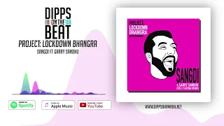 Sangdi (Still Flirting Remix) | Dipps Bhamrah | Garry Sandhu | Project Lockdown Bhangra | 2021