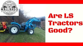 BAD TRACTOR BRAND? | LS Tractor 100 Hour Review And Would A LS Tractor Be A Good Fit For You?
