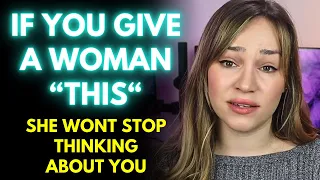 If You Give Women “This” She Won't Stop Thinking About You