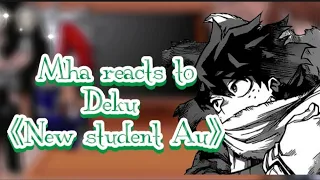 Mha reacts to Deku|New student Deku au|Mha|Bnha|