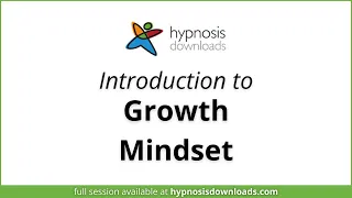Introduction to Growth Mindset | Hypnosis Downloads