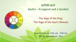 Savitri (B01 C03, Talk-08), "The Yoga of the King: The Yoga of the Soul's Release" (Hindi)