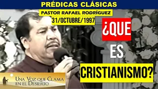 Prédicas Clásicas | QUÉ ES CRISTIANISMO | Pastor Rafael Rodriguez