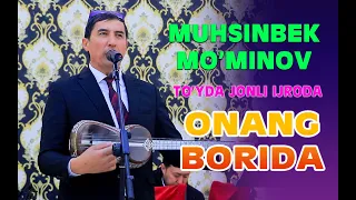 Muhsinbek Mo'minov_Onang borida (Мухсинбек Муминов)