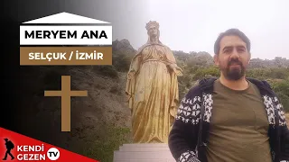 Meryem Ana Evi Ziyareti - Selçuk / İZMİR