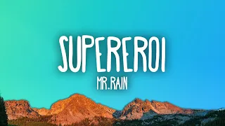 Mr.Rain - SUPEREROI  | 25 MIN