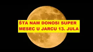 Šta donosi SUPER MESEC u Jarcu 13. jula? Sa jedne strane duša i emocije, sad ruge strane razum